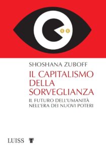 Shoshana-Zuboff-‒-Il-capitalismo-della-sorveglianza-LUISS-University-Press-Roma-2019